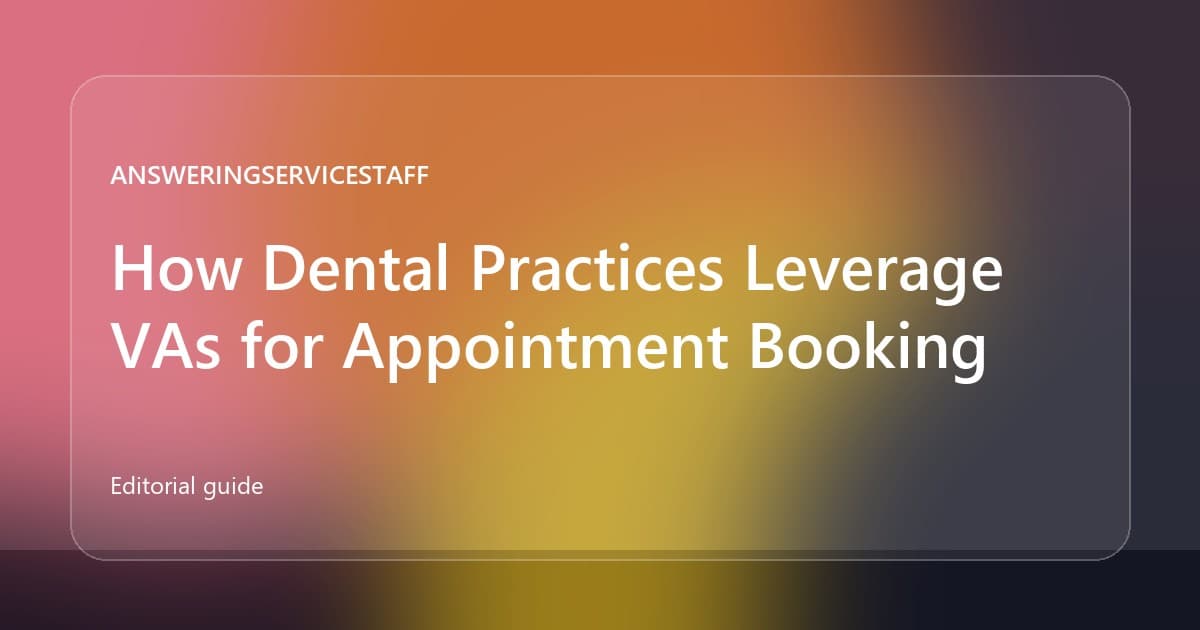 How Dental Practices Leverage VAs for Appointment Booking