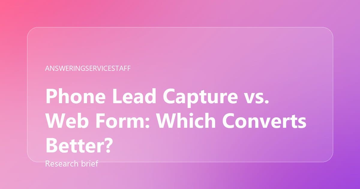Phone Lead Capture vs. Web Form: Which Converts Better?