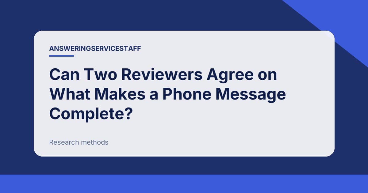 Can Two Reviewers Agree on What Makes a Phone Message Complete?