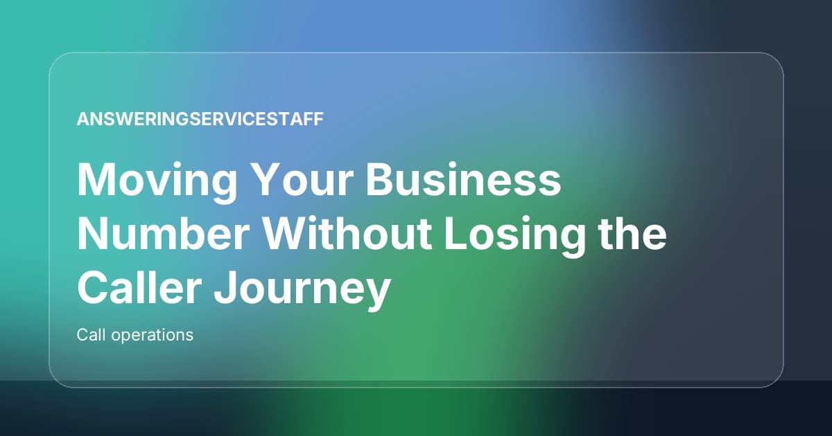 Moving Your Business Number Without Losing the Caller Journey