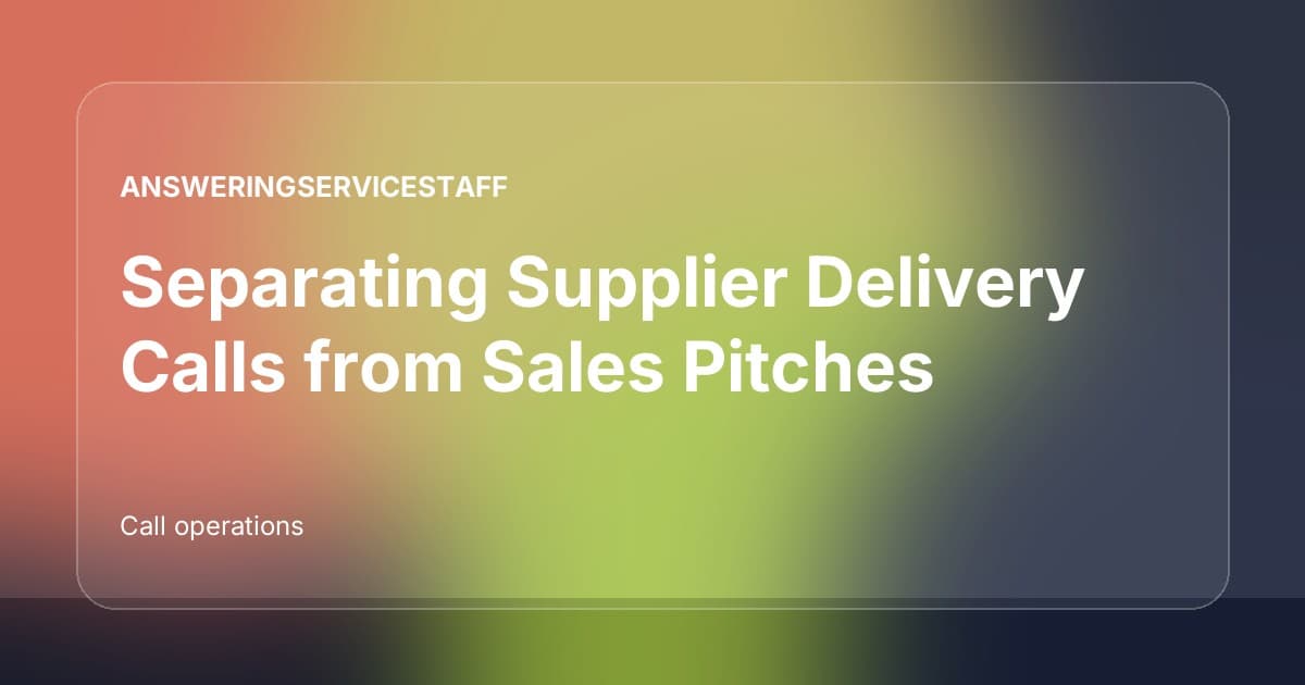 Separating Supplier Delivery Calls from Sales Pitches
