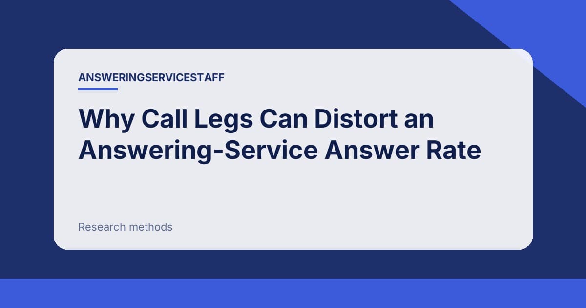 Why Call Legs Can Distort an Answering-Service Answer Rate editorial title graphic