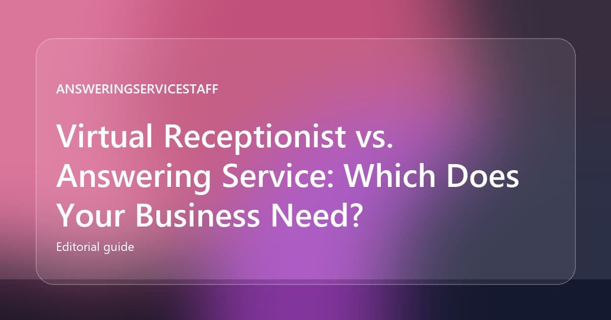 Virtual Receptionist vs. Answering Service: Which Does Your Business Need?